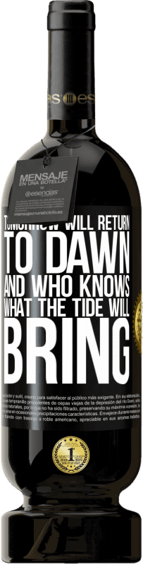 49,95 € Free Shipping | Red Wine Premium Edition MBS® Reserve Tomorrow will return to dawn and who knows what the tide will bring Black Label. Customizable label Reserve 12 Months Harvest 2015 Tempranillo