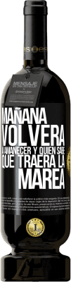 49,95 € Envío gratis | Vino Tinto Edición Premium MBS® Reserva Mañana volverá a amanecer y quién sabe qué traerá la marea Etiqueta Negra. Etiqueta personalizable Reserva 12 Meses Cosecha 2015 Tempranillo