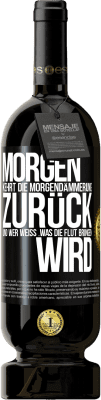 49,95 € Kostenloser Versand | Rotwein Premium Ausgabe MBS® Reserve Morgen kehrt die Morgendämmerung zurück und wer weiß .was die Flut bringen wird Schwarzes Etikett. Anpassbares Etikett Reserve 12 Monate Ernte 2014 Tempranillo