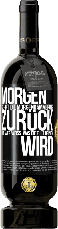 49,95 € Kostenloser Versand | Rotwein Premium Ausgabe MBS® Reserve Morgen kehrt die Morgendämmerung zurück und wer weiß .was die Flut bringen wird Schwarzes Etikett. Anpassbares Etikett Reserve 12 Monate Ernte 2015 Tempranillo