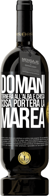 49,95 € Spedizione Gratuita | Vino rosso Edizione Premium MBS® Riserva Domani tornerà all'alba e chissà cosa porterà la marea Etichetta Nera. Etichetta personalizzabile Riserva 12 Mesi Raccogliere 2016 Tempranillo