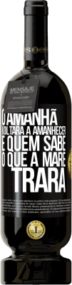 49,95 € Envio grátis | Vinho tinto Edição Premium MBS® Reserva O amanhã voltará a amanhecer e quem sabe o que a maré trará Etiqueta Preta. Etiqueta personalizável Reserva 12 Meses Colheita 2016 Tempranillo