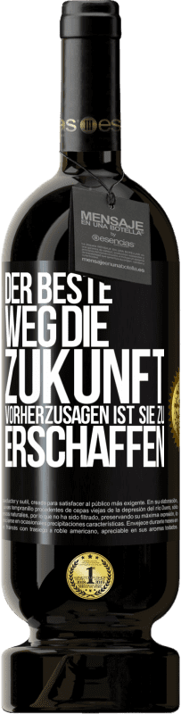 49,95 € Kostenloser Versand | Rotwein Premium Ausgabe MBS® Reserve Der beste Weg, die Zukunft vorherzusagen ist, sie zu erschaffen Schwarzes Etikett. Anpassbares Etikett Reserve 12 Monate Ernte 2015 Tempranillo