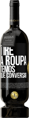 49,95 € Envio grátis | Vinho tinto Edição Premium MBS® Reserva Tire a roupa, temos que conversar Etiqueta Preta. Etiqueta personalizável Reserva 12 Meses Colheita 2014 Tempranillo