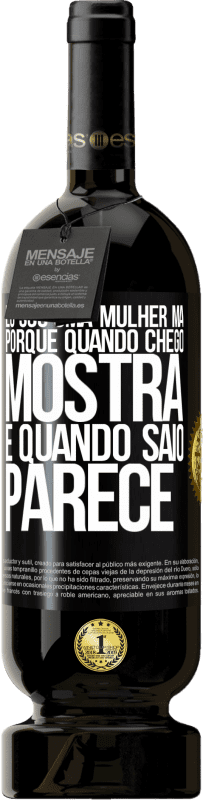 49,95 € Envio grátis | Vinho tinto Edição Premium MBS® Reserva Eu sou uma mulher má, porque quando chego mostra e quando saio parece Etiqueta Preta. Etiqueta personalizável Reserva 12 Meses Colheita 2015 Tempranillo