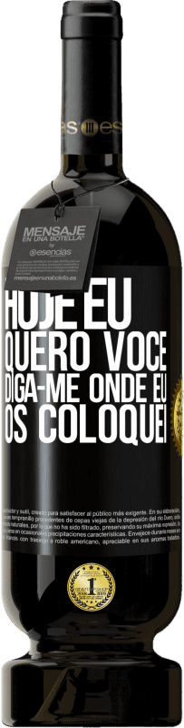 49,95 € Envio grátis | Vinho tinto Edição Premium MBS® Reserva Hoje eu quero você. Diga-me onde eu os coloquei Etiqueta Preta. Etiqueta personalizável Reserva 12 Meses Colheita 2015 Tempranillo