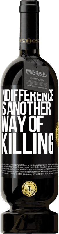 49,95 € Free Shipping | Red Wine Premium Edition MBS® Reserve Indifference is another way of killing Black Label. Customizable label Reserve 12 Months Harvest 2015 Tempranillo