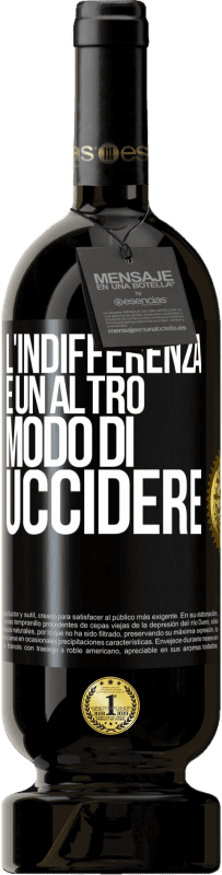 49,95 € Spedizione Gratuita | Vino rosso Edizione Premium MBS® Riserva L'indifferenza è un altro modo di uccidere Etichetta Nera. Etichetta personalizzabile Riserva 12 Mesi Raccogliere 2015 Tempranillo