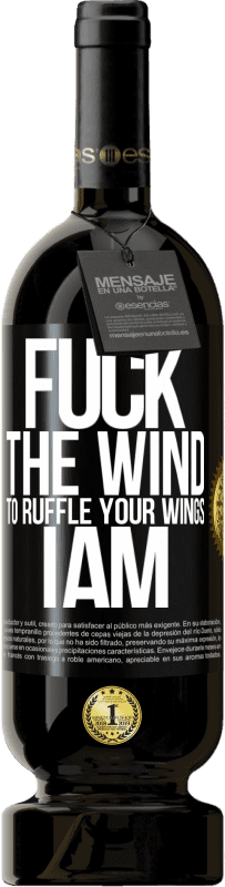 49,95 € 送料無料 | 赤ワイン プレミアム版 MBS® 予約する あなたの翼をフリルにするために、風をファックして、私は ブラックラベル. カスタマイズ可能なラベル 予約する 12 月 収穫 2014 Tempranillo