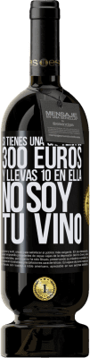 49,95 € Envío gratis | Vino Tinto Edición Premium MBS® Reserva Si tienes una cartera de 300 euros y llevas 10 en ella, no soy tu vino Etiqueta Negra. Etiqueta personalizable Reserva 12 Meses Cosecha 2014 Tempranillo