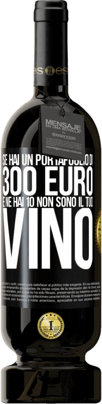 49,95 € Spedizione Gratuita | Vino rosso Edizione Premium MBS® Riserva Se hai un portafoglio di 300 euro e ne hai 10, non sono il tuo vino Etichetta Nera. Etichetta personalizzabile Riserva 12 Mesi Raccogliere 2015 Tempranillo