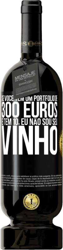 49,95 € Envio grátis | Vinho tinto Edição Premium MBS® Reserva Se você tem um portfólio de 300 euros e tem 10, eu não sou seu vinho Etiqueta Preta. Etiqueta personalizável Reserva 12 Meses Colheita 2015 Tempranillo