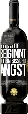 49,95 € Kostenloser Versand | Rotwein Premium Ausgabe MBS® Reserve Alles Gute beginnt mit ein bisschen Angst Schwarzes Etikett. Anpassbares Etikett Reserve 12 Monate Ernte 2015 Tempranillo