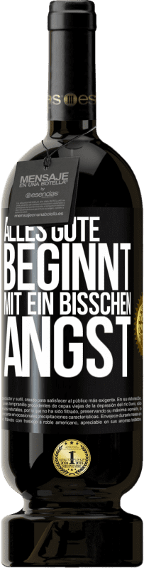 49,95 € Kostenloser Versand | Rotwein Premium Ausgabe MBS® Reserve Alles Gute beginnt mit ein bisschen Angst Schwarzes Etikett. Anpassbares Etikett Reserve 12 Monate Ernte 2015 Tempranillo