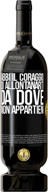 49,95 € Spedizione Gratuita | Vino rosso Edizione Premium MBS® Riserva Abbi il coraggio di allontanarti da dove non appartieni Etichetta Nera. Etichetta personalizzabile Riserva 12 Mesi Raccogliere 2015 Tempranillo