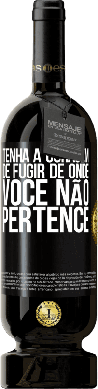 49,95 € Envio grátis | Vinho tinto Edição Premium MBS® Reserva Tenha a coragem de fugir de onde você não pertence Etiqueta Preta. Etiqueta personalizável Reserva 12 Meses Colheita 2015 Tempranillo