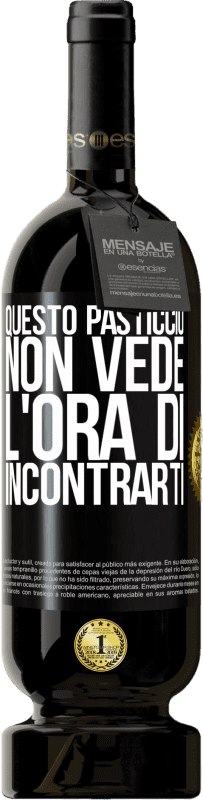 49,95 € Spedizione Gratuita | Vino rosso Edizione Premium MBS® Riserva Questo pasticcio non vede l'ora di incontrarti Etichetta Nera. Etichetta personalizzabile Riserva 12 Mesi Raccogliere 2015 Tempranillo