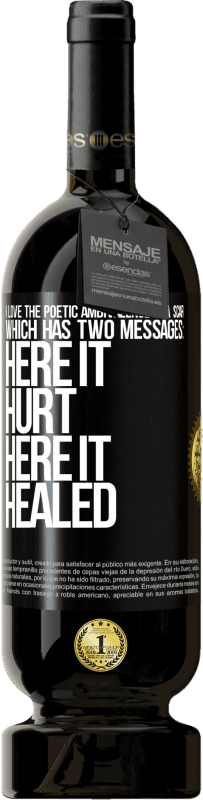 49,95 € Free Shipping | Red Wine Premium Edition MBS® Reserve I love the poetic ambivalence of a scar, which has two messages: here it hurt, here it healed Black Label. Customizable label Reserve 12 Months Harvest 2016 Tempranillo