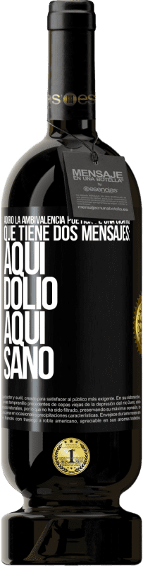 49,95 € Envío gratis | Vino Tinto Edición Premium MBS® Reserva Adoro la ambivalencia poética de una cicatriz, que tiene dos mensajes: aquí dolió, aquí sanó Etiqueta Negra. Etiqueta personalizable Reserva 12 Meses Cosecha 2015 Tempranillo