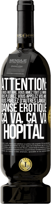 49,95 € Envoi gratuit | Vin rouge Édition Premium MBS® Réserve Attention: il vous fait rire, vous aimez tout le monde, vous pleurez, vous appelez vos amis, vous parlez d'autres langues, danse Étiquette Noire. Étiquette personnalisable Réserve 12 Mois Récolte 2015 Tempranillo