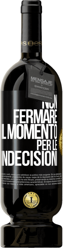 49,95 € Spedizione Gratuita | Vino rosso Edizione Premium MBS® Riserva Non fermare il momento per le indecisioni Etichetta Nera. Etichetta personalizzabile Riserva 12 Mesi Raccogliere 2016 Tempranillo