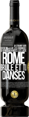 49,95 € Envoi gratuit | Vin rouge Édition Premium MBS® Réserve Vous avez cette paix d'avant-guerre qui rend nerveux les courageux et qui rend sauvages les lâches. Rome brûle et tu danses Étiquette Noire. Étiquette personnalisable Réserve 12 Mois Récolte 2015 Tempranillo