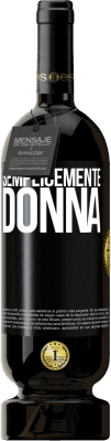 49,95 € Spedizione Gratuita | Vino rosso Edizione Premium MBS® Riserva Semplicemente donna Etichetta Nera. Etichetta personalizzabile Riserva 12 Mesi Raccogliere 2015 Tempranillo
