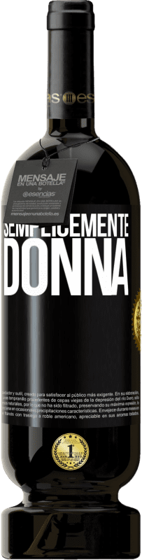 49,95 € Spedizione Gratuita | Vino rosso Edizione Premium MBS® Riserva Semplicemente donna Etichetta Nera. Etichetta personalizzabile Riserva 12 Mesi Raccogliere 2015 Tempranillo