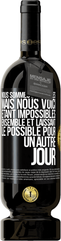 49,95 € Envoi gratuit | Vin rouge Édition Premium MBS® Réserve Nous sommes impossibles, mais nous voici, étant impossibles ensemble et laissant le possible pour un autre jour Étiquette Noire. Étiquette personnalisable Réserve 12 Mois Récolte 2015 Tempranillo