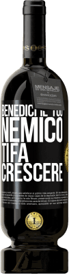 49,95 € Spedizione Gratuita | Vino rosso Edizione Premium MBS® Riserva Benedici il tuo nemico. Ti fa crescere Etichetta Nera. Etichetta personalizzabile Riserva 12 Mesi Raccogliere 2014 Tempranillo