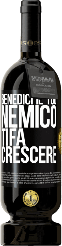 49,95 € Spedizione Gratuita | Vino rosso Edizione Premium MBS® Riserva Benedici il tuo nemico. Ti fa crescere Etichetta Nera. Etichetta personalizzabile Riserva 12 Mesi Raccogliere 2016 Tempranillo