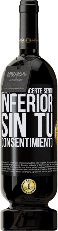 49,95 € Envío gratis | Vino Tinto Edición Premium MBS® Reserva Nadie puede hacerte sentir inferior sin tu consentimiento Etiqueta Negra. Etiqueta personalizable Reserva 12 Meses Cosecha 2015 Tempranillo