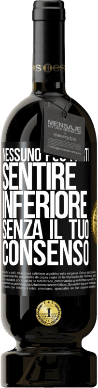 49,95 € Spedizione Gratuita | Vino rosso Edizione Premium MBS® Riserva Nessuno può farti sentire inferiore senza il tuo consenso Etichetta Nera. Etichetta personalizzabile Riserva 12 Mesi Raccogliere 2015 Tempranillo