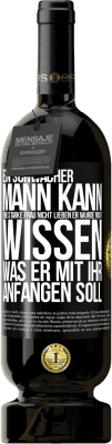 49,95 € Kostenloser Versand | Rotwein Premium Ausgabe MBS® Reserve Ein schwacher Mann kann eine starke Frau nicht lieben, er würde nicht wissen, was er mit ihr anfangen soll Schwarzes Etikett. Anpassbares Etikett Reserve 12 Monate Ernte 2014 Tempranillo