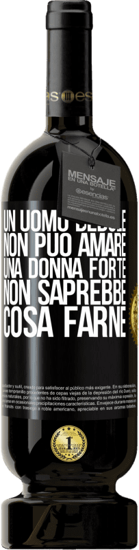 49,95 € Spedizione Gratuita | Vino rosso Edizione Premium MBS® Riserva Un uomo debole non può amare una donna forte, non saprebbe cosa farne Etichetta Nera. Etichetta personalizzabile Riserva 12 Mesi Raccogliere 2016 Tempranillo