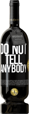 49,95 € 免费送货 | 红酒 高级版 MBS® 预订 Do not tell anybody 黑标. 可自定义的标签 预订 12 个月 收成 2016 Tempranillo