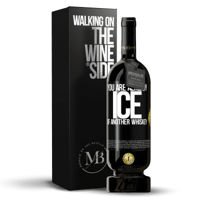 «You are already ice of another whiskey» Premium Edition MBS® Reserve