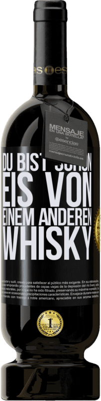 49,95 € Kostenloser Versand | Rotwein Premium Ausgabe MBS® Reserve Du bist schon Eis von einem anderen Whisky Schwarzes Etikett. Anpassbares Etikett Reserve 12 Monate Ernte 2014 Tempranillo