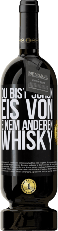 49,95 € Kostenloser Versand | Rotwein Premium Ausgabe MBS® Reserve Du bist schon Eis von einem anderen Whisky Schwarzes Etikett. Anpassbares Etikett Reserve 12 Monate Ernte 2015 Tempranillo