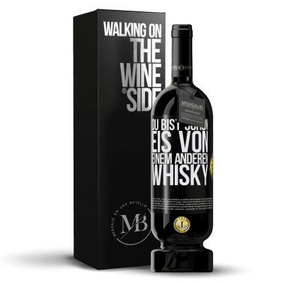 «Du bist schon Eis von einem anderen Whisky» Premium Ausgabe MBS® Reserve