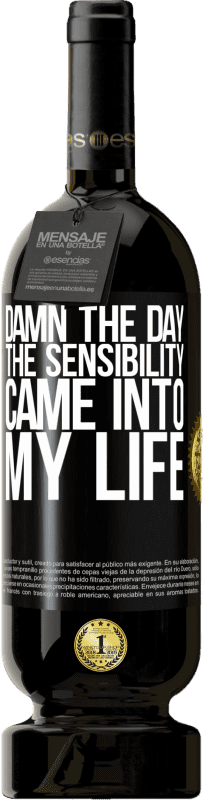 49,95 € Free Shipping | Red Wine Premium Edition MBS® Reserve Damn the day the sensibility came into my life Black Label. Customizable label Reserve 12 Months Harvest 2014 Tempranillo