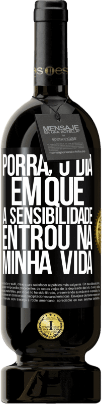 49,95 € Envio grátis | Vinho tinto Edição Premium MBS® Reserva Porra, o dia em que a sensibilidade entrou na minha vida Etiqueta Preta. Etiqueta personalizável Reserva 12 Meses Colheita 2016 Tempranillo