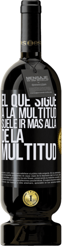 49,95 € Envío gratis | Vino Tinto Edición Premium MBS® Reserva El que sigue a la multitud, suele ir más allá de la multitud Etiqueta Negra. Etiqueta personalizable Reserva 12 Meses Cosecha 2015 Tempranillo