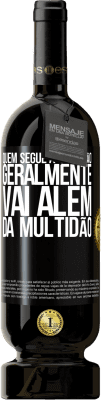 49,95 € Envio grátis | Vinho tinto Edição Premium MBS® Reserva Quem segue a multidão, geralmente vai além da multidão Etiqueta Preta. Etiqueta personalizável Reserva 12 Meses Colheita 2015 Tempranillo