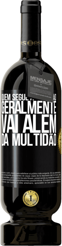 49,95 € Envio grátis | Vinho tinto Edição Premium MBS® Reserva Quem segue a multidão, geralmente vai além da multidão Etiqueta Preta. Etiqueta personalizável Reserva 12 Meses Colheita 2015 Tempranillo