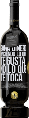 49,95 € Envío gratis | Vino Tinto Edición Premium MBS® Reserva Gana dinero haciendo lo que te gusta, no lo que te toca Etiqueta Negra. Etiqueta personalizable Reserva 12 Meses Cosecha 2016 Tempranillo