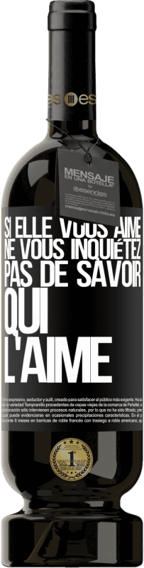 49,95 € Envoi gratuit | Vin rouge Édition Premium MBS® Réserve Si elle vous aime, ne vous inquiétez pas de savoir qui l'aime Étiquette Noire. Étiquette personnalisable Réserve 12 Mois Récolte 2015 Tempranillo