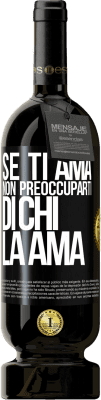 49,95 € Spedizione Gratuita | Vino rosso Edizione Premium MBS® Riserva Se ti ama, non preoccuparti di chi la ama Etichetta Nera. Etichetta personalizzabile Riserva 12 Mesi Raccogliere 2016 Tempranillo