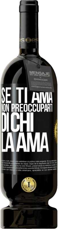 49,95 € Spedizione Gratuita | Vino rosso Edizione Premium MBS® Riserva Se ti ama, non preoccuparti di chi la ama Etichetta Nera. Etichetta personalizzabile Riserva 12 Mesi Raccogliere 2015 Tempranillo