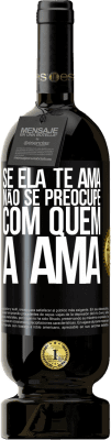 49,95 € Envio grátis | Vinho tinto Edição Premium MBS® Reserva Se ela te ama, não se preocupe com quem a ama Etiqueta Preta. Etiqueta personalizável Reserva 12 Meses Colheita 2016 Tempranillo